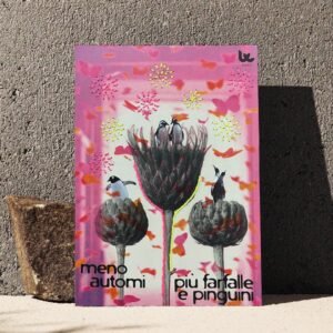Meno Automi Più Farfalle e Pinguini
